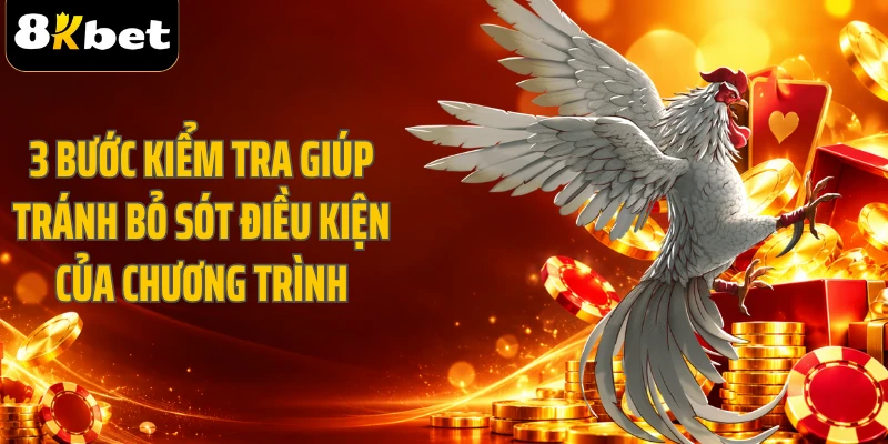 3 bước kiểm tra giúp tránh bỏ sót điều kiện của chương trình