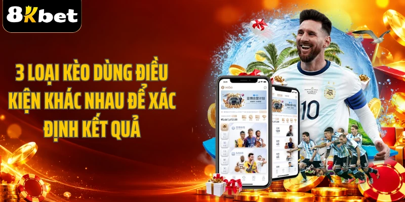 3 loại kèo dùng điều kiện khác nhau để xác định kết quả