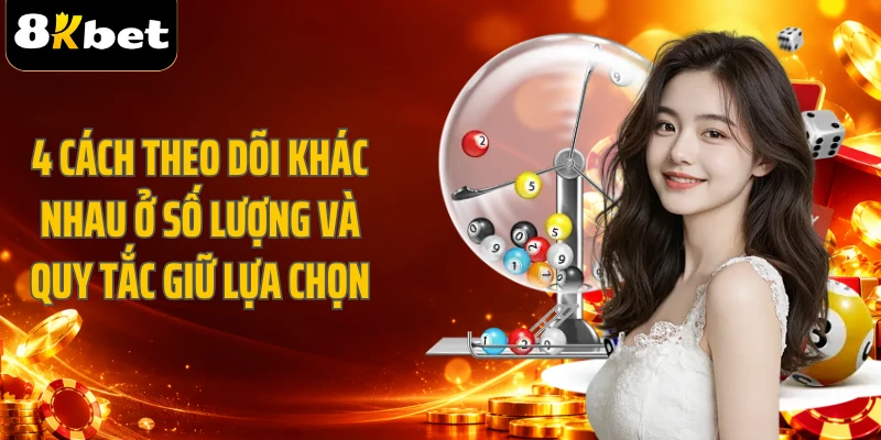 4 cách theo dõi khác nhau ở số lượng và quy tắc giữ lựa chọn