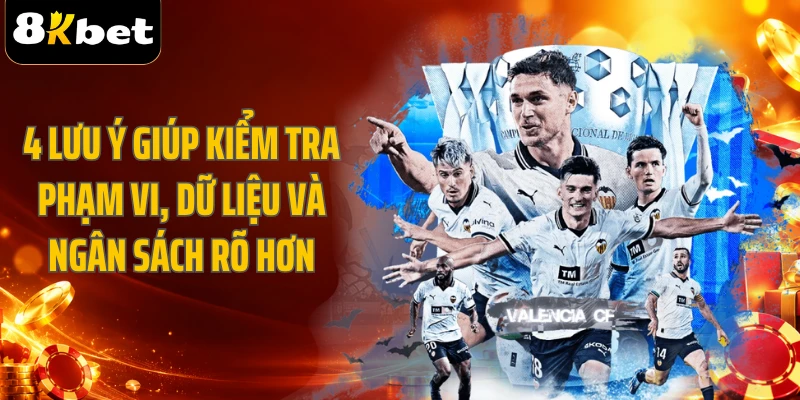 4 lưu ý giúp kiểm tra phạm vi, dữ liệu và ngân sách rõ hơn