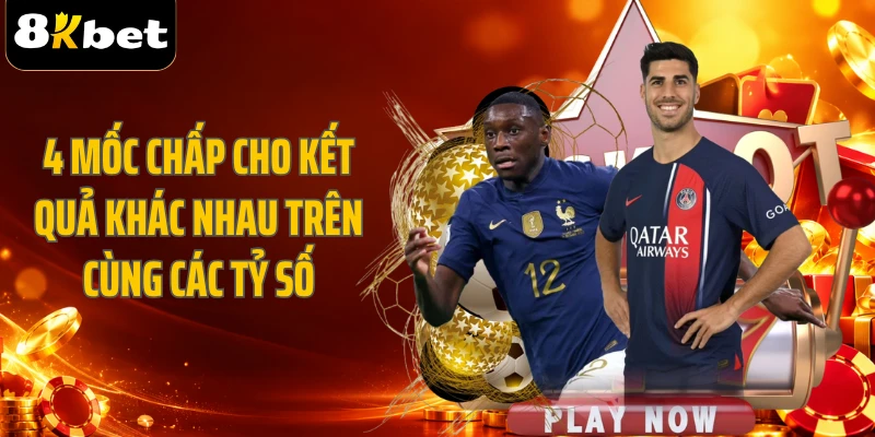 4 mốc chấp cho kết quả khác nhau trên cùng các tỷ số