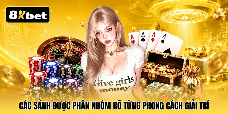 Các sảnh được phân nhóm rõ từng phong cách giải trí