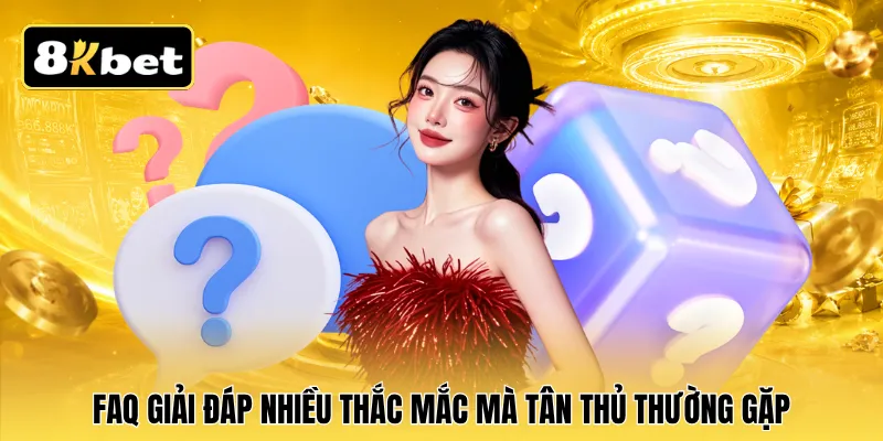 FAQ giải đáp nhiều thắc mắc mà tân thủ thường gặp