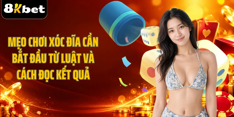 Mẹo chơi xóc đĩa cần bắt đầu từ luật và cách đọc kết quả